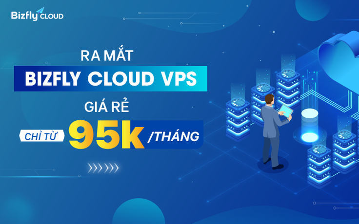 Ra mắt Bizfly Cloud VPS chỉ từ 95.000đ/tháng giúp doanh nghiệp tiết kiệm chi phí