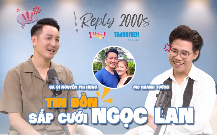 Reply 2000s | Nguyễn Phi Hùng nói gì về tin đồn sắp cưới diễn viên Ngọc Lan, là 'đại gia ngầm' ở nhà 3.000m2?