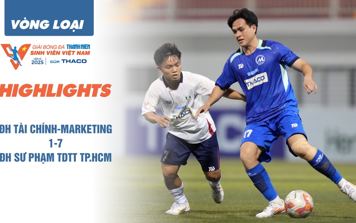 Highlight ĐH Tài chính-Marketing 1-7 ĐH Sư phạm TDTT TP.HCM | Vòng loại TNSV THACO cup 2025