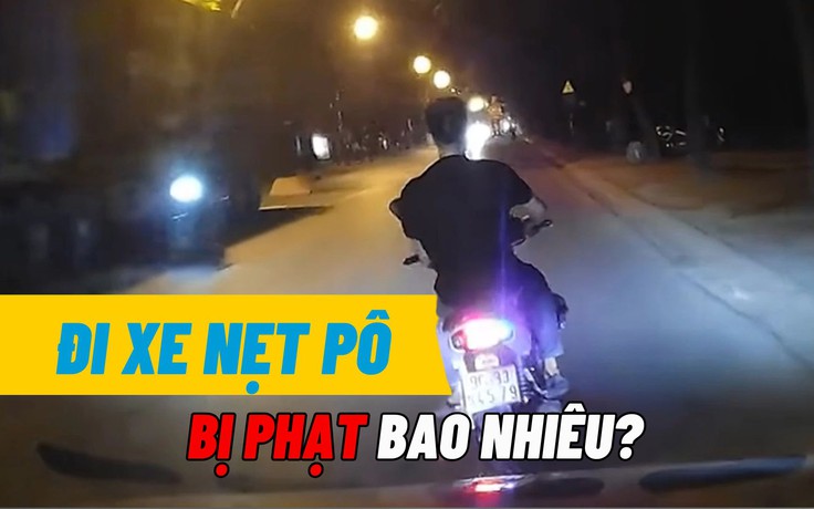 Lái xe máy nẹt pô 'thể hiện' bị phạt bao nhiêu?