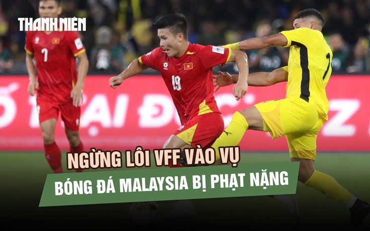 Hãy ngừng lôi VFF vào vụ bóng đá Malaysia bị FIFA phạt nặng vì giả mạo giấy tờ