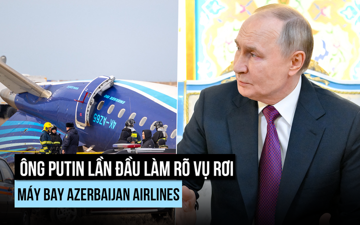 Ông Putin thừa nhận tên lửa Nga bắn UAV Ukraine đã làm rơi máy bay Azerbaijan