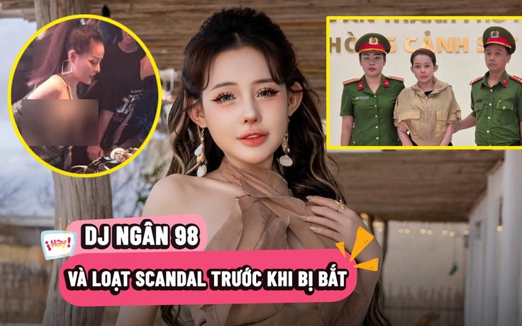 Loạt scandal của DJ Ngân 98 trước khi bị bắt