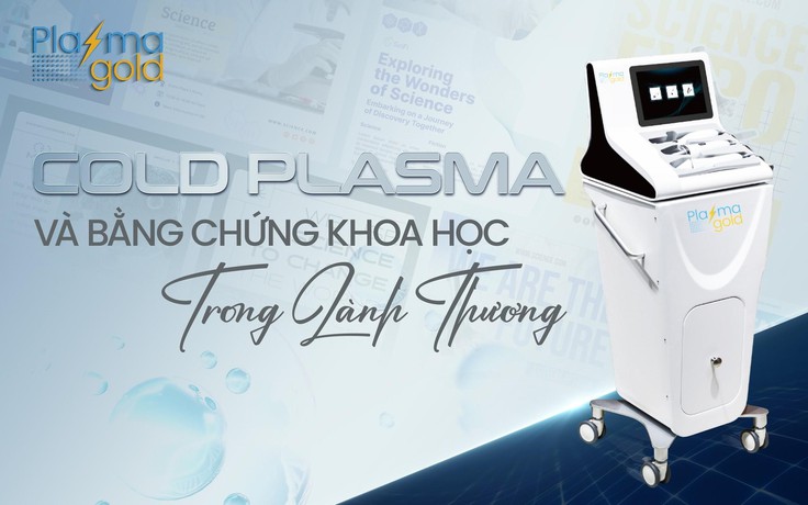 Hoàn thiện phác đồ với Cold Plasma: Bước tiến trong chăm sóc vết thương khoa học