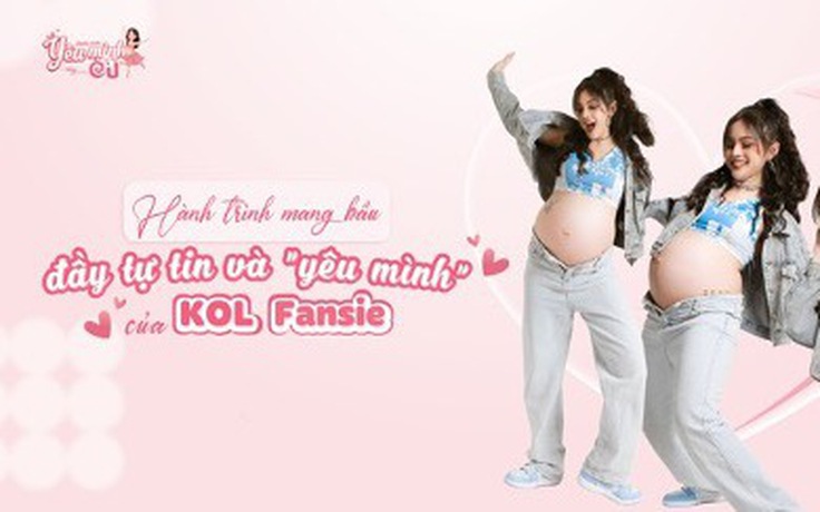 ‘Mặc kệ trái chiều’: Hành trình mang bầu đầy tự tin và ‘yêu mình’ của KOL Fansie 
