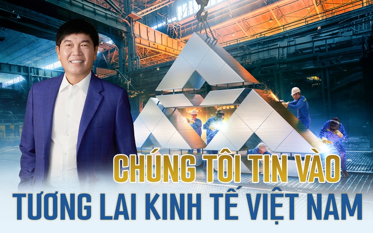 Chúng tôi tin vào tương lai kinh tế Việt Nam