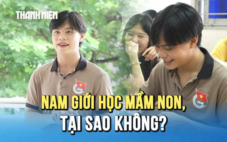 Nam sinh học giáo dục mầm non: ‘Nhiều bạn nữ cùng lớp bất ngờ khi thấy em học ngành này’