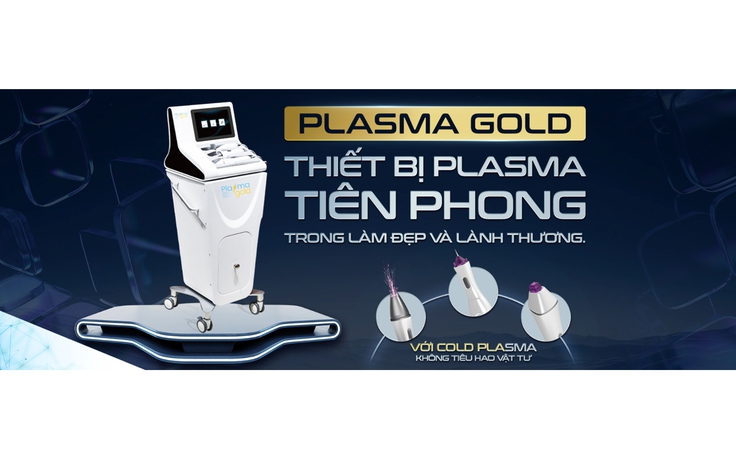 Plasma Gold - Bước tiến công nghệ giúp thẩm mỹ viện, spa nâng tầm dịch vụ