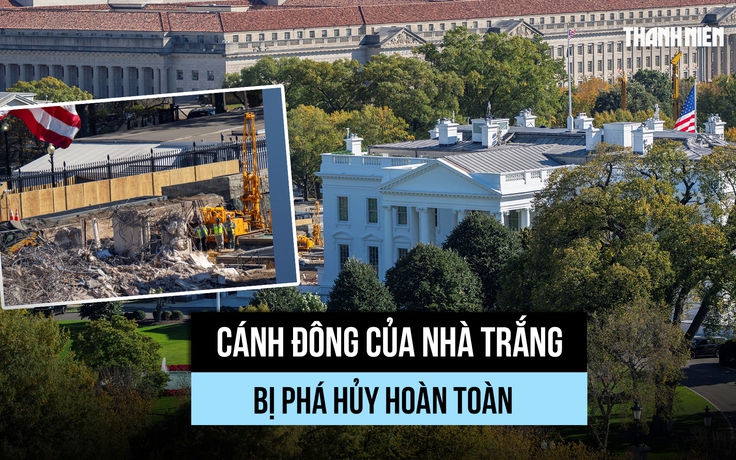 Cánh Đông của Nhà Trắng đã bị phá dỡ vì ông Trump muốn có sảnh khiêu vũ