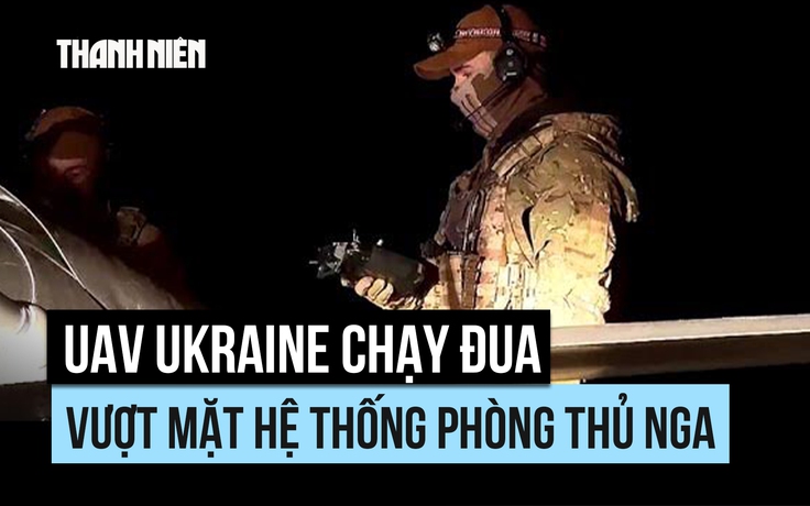 UAV Ukraine chạy đua vượt mặt hệ thống phòng thủ Nga