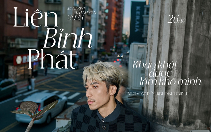 LIÊN BỈNH PHÁT 
Khao khát được làm khó mình