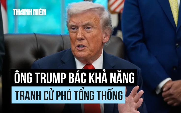 Ông Trump bác khả năng ra tranh cử phó tổng thống năm 2028