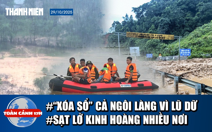 Toàn cảnh 17h: Cả ngôi làng ở Đà Nẵng bị cuốn trôi; Huế vẫn chưa thoát cảnh ngập lụt