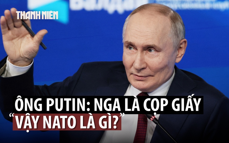 Ông Putin đáp trả bình luận ‘cọp giấy’, khuyên NATO 'thư giãn, ngủ ngon'