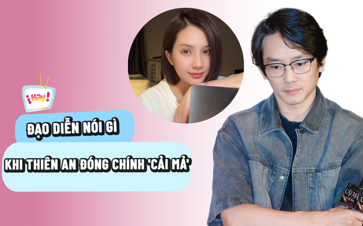 Giữa lùm xùm đời tư, Thiên An vẫn đóng chính 'Cải mả', đạo diễn nói gì?