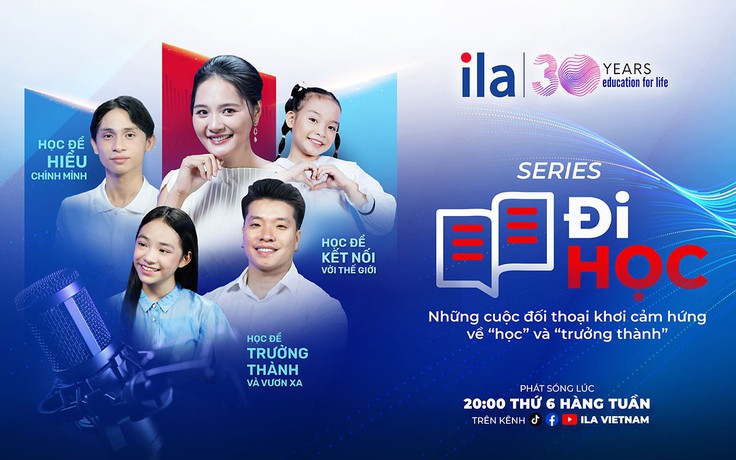 ILA ra mắt series Đi học: Học từ đời, trưởng thành từ mỗi bước đi