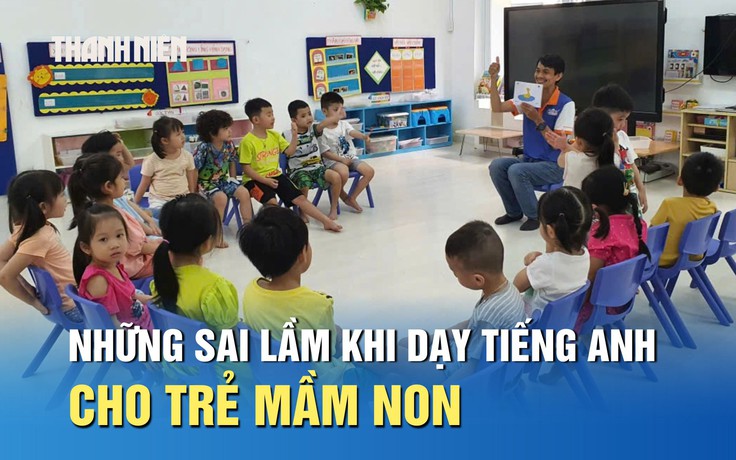 Những sai lầm khi dạy tiếng Anh cho trẻ mầm non