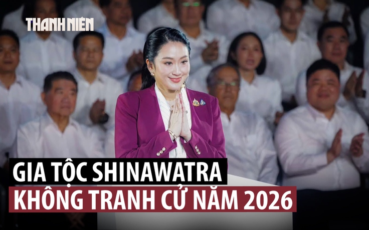 Nhà Shinawatra không chạy đua ghế thủ tướng Thái Lan năm sau