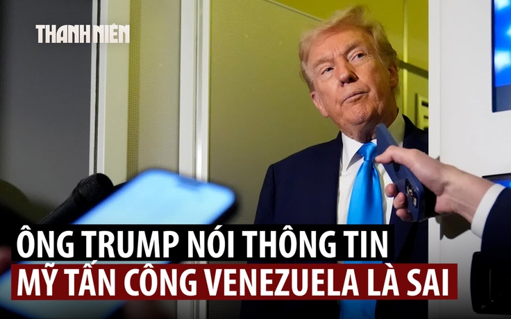 Tổng thống Trump bác thông tin Mỹ sẽ không kích vào Venezuela
