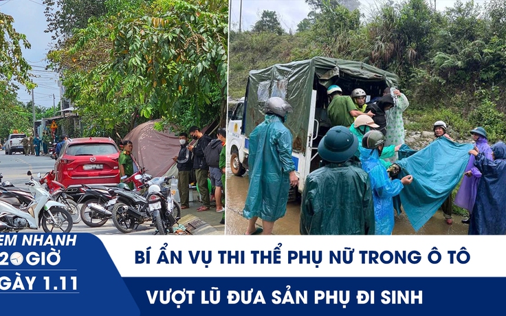 Xem nhanh 20h ngày 1.11: Bí ẩn vụ thi thể phụ nữ trong ô tô đậu lề đường | Vượt lũ đưa sản phụ đi sinh