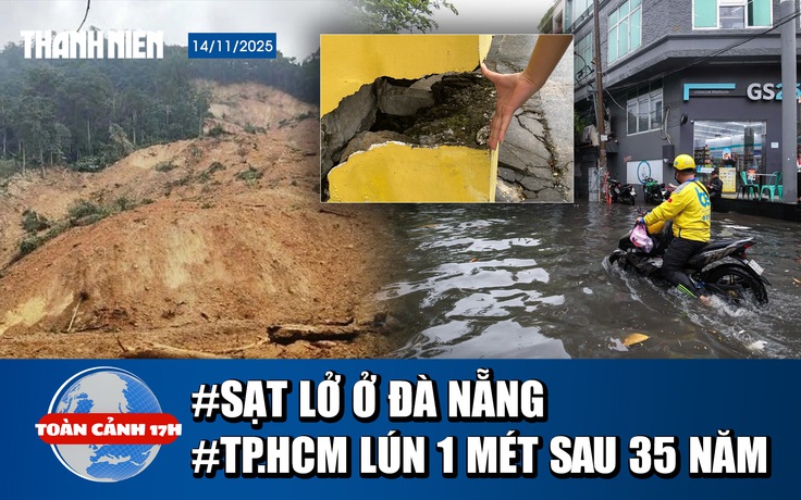 Toàn cảnh 17h: Sạt lở nghiêm trọng ở Đà Nẵng, 3 người bị vùi lấp | Vì sao TP.HCM lún 1 mét trong 35 năm?