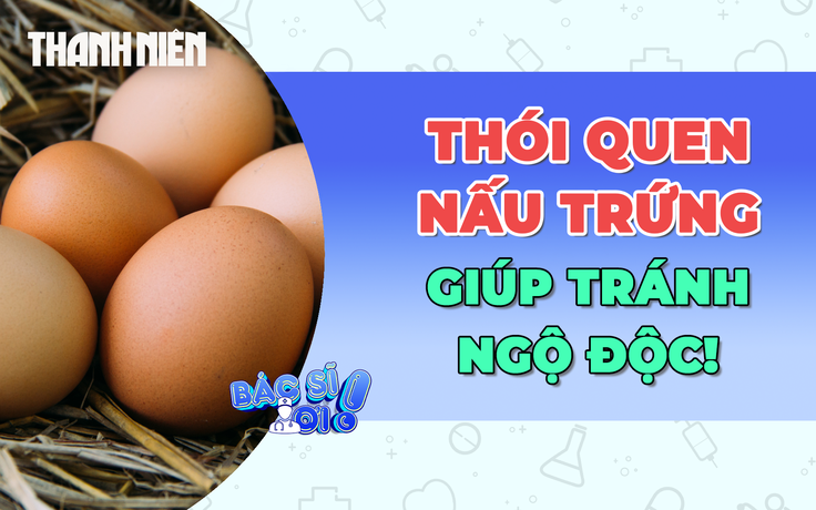 Một thói quen nhỏ trước khi nấu trứng giúp bạn tránh ngộ độc!