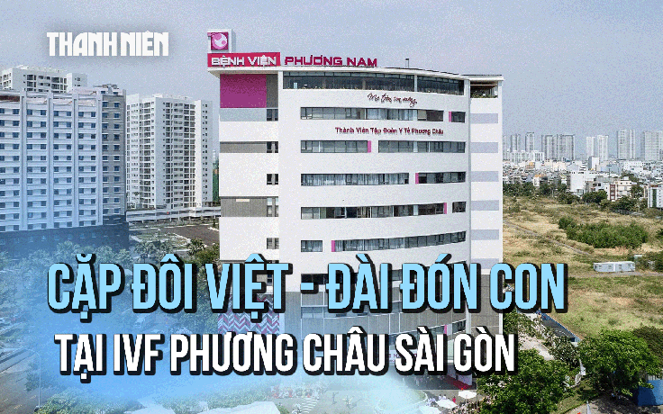 Cặp đôi Việt - Đài đón con cho tròn chữ 'nhà' tại IVF Phương Châu Sài Gòn