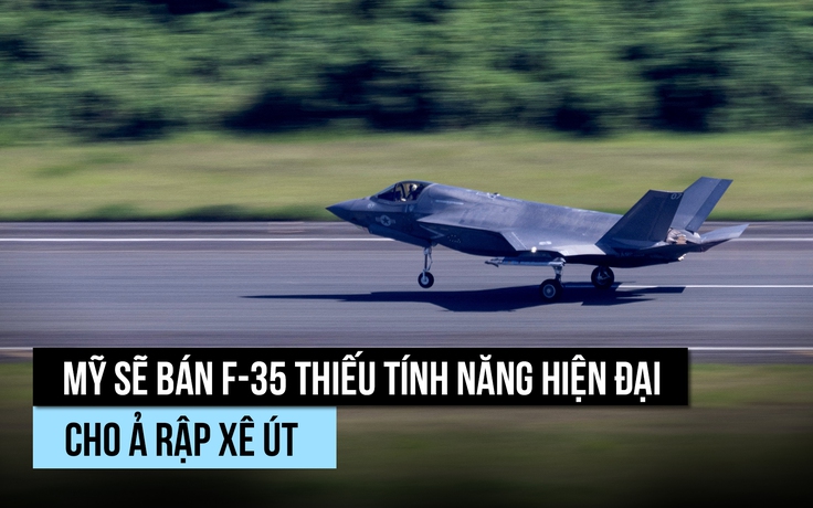Mỹ bán F-35 cho Ả Rập Xê Út, có đáng lo cho Israel?