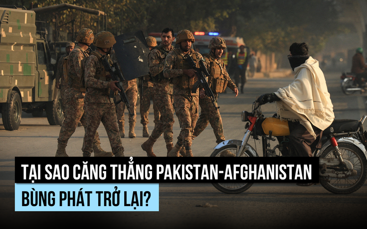 Vì sao Afghanistan-Pakistan lại bùng phát căng thẳng?