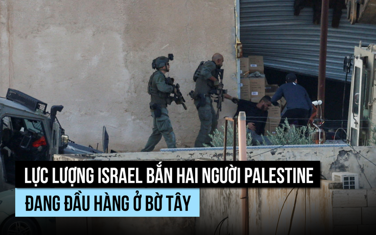 Lính Israel bắn hai người Palestine đang đầu hàng ở Bờ Tây