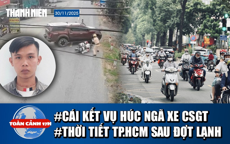 Toàn cảnh 17h: Tài xế mua biển giả, húc ngã xe CSGT | Thời tiết TP.HCM khác gì sau đợt lạnh lạ?