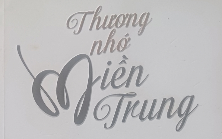 Thanh Niên và tôi: Nhớ mãi lần đoạt giải cuộc thi viết 'Thương nhớ miền Trung'