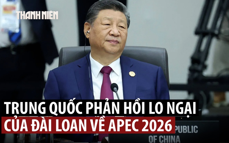 Trung Quốc đăng cai APEC 2026, Đài Loan lo lắng