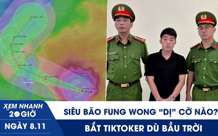 Xem nhanh 20h ngày 8.11: Siêu bão Fung Wong ‘dị’ cỡ nào? | Bắt tikToker Dù Bầu Trời