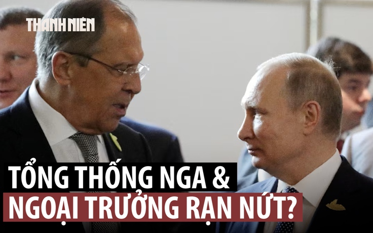 Điện Kremlin nói gì về thông tin ngoại trưởng Nga bị ông Putin 'thất sủng'?