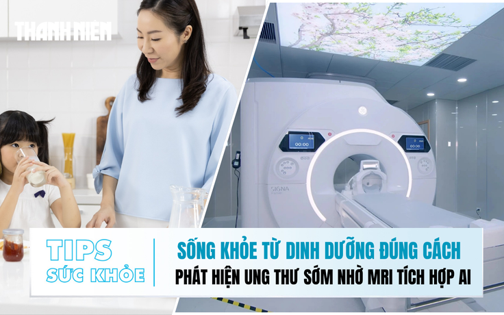 Bản tin sức khỏe ngày 10.11: Sống khỏe từ dinh dưỡng đúng cách | Phát hiện ung thư sớm nhờ MRI tích hợp AI