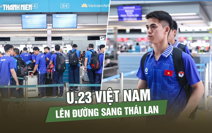 U.23 Việt Nam lên đường sang Thái Lan chinh phục HCV bóng đá nam SEA Games