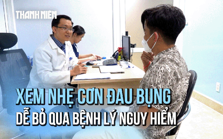 Xem nhẹ cơn đau bụng, coi chừng bỏ qua bệnh lý nguy hiểm