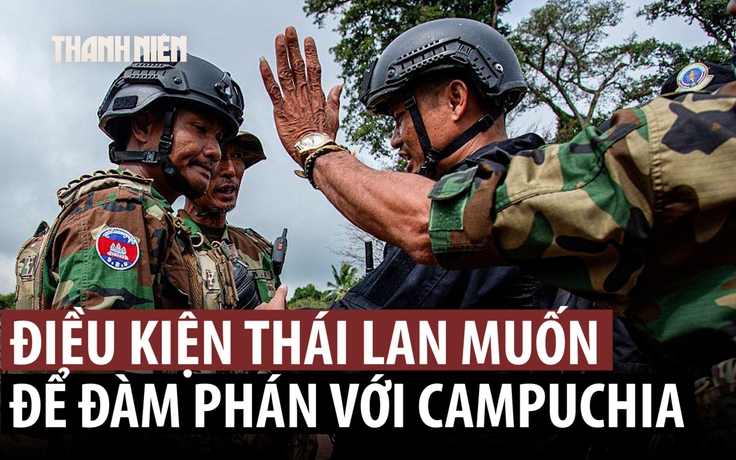 Thái Lan đặt điều kiện gì với Campuchia để đàm phán?