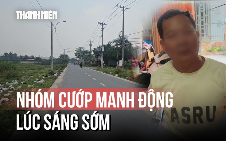 Lời kể vụ nhóm người dùng hung khí cướp tài sản người đàn ông đi tập thể dục