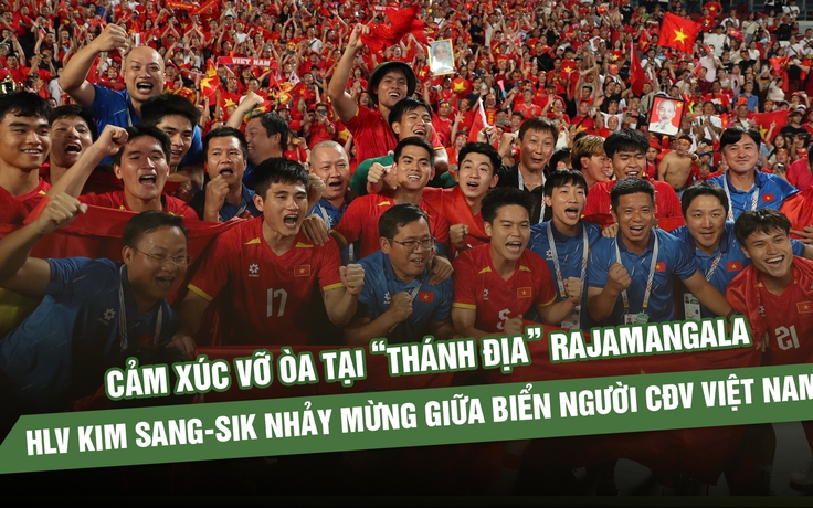 Cảm xúc vỡ òa tại Rajamangala, HLV Kim Sang-sik nhảy mừng giữa biển CĐV Việt Nam