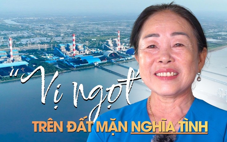  ‘Vị ngọt’ nghĩa tình trên vùng đất mặn Duyên Hải