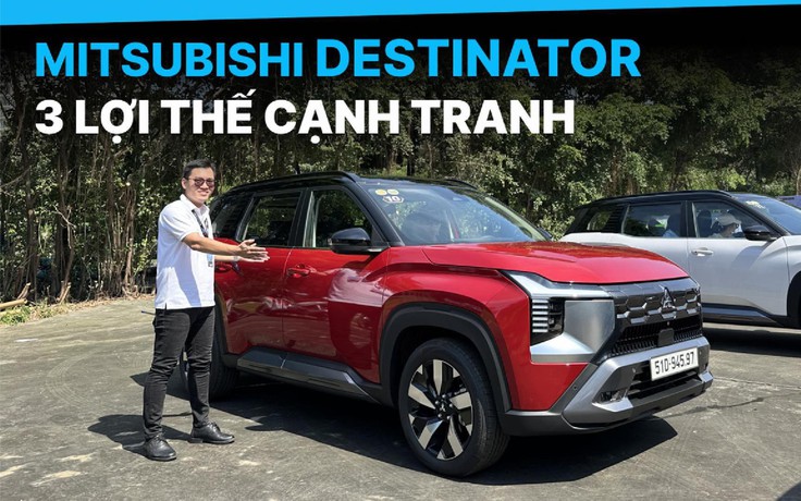 Mitsubishi Destinator có lợi thế gì so với đối thủ cạnh tranh?