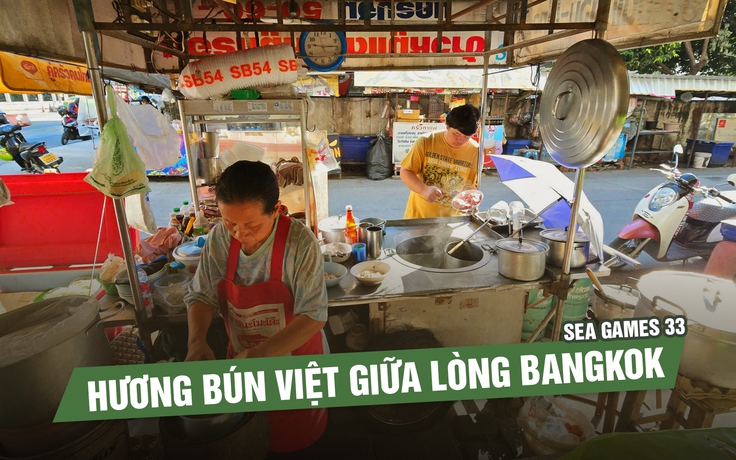 Hương bún Việt giữa lòng Bangkok | Trên đường tác nghiệp SEA Games 33