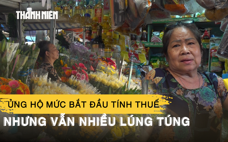 2026 sắp sang, tiểu thương lớn tuổi vẫn loay hoay, mơ hồ với quy định thuế mới