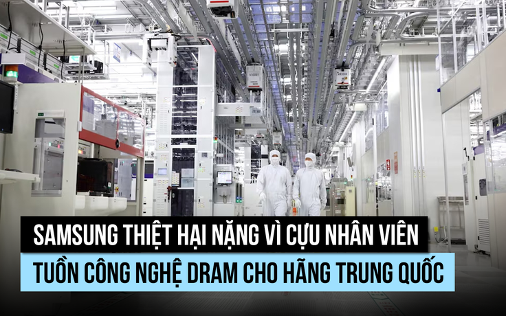 Samsung thiệt hại nặng vì cựu nhân viên tuồn công nghệ chip cho hãng Trung Quốc