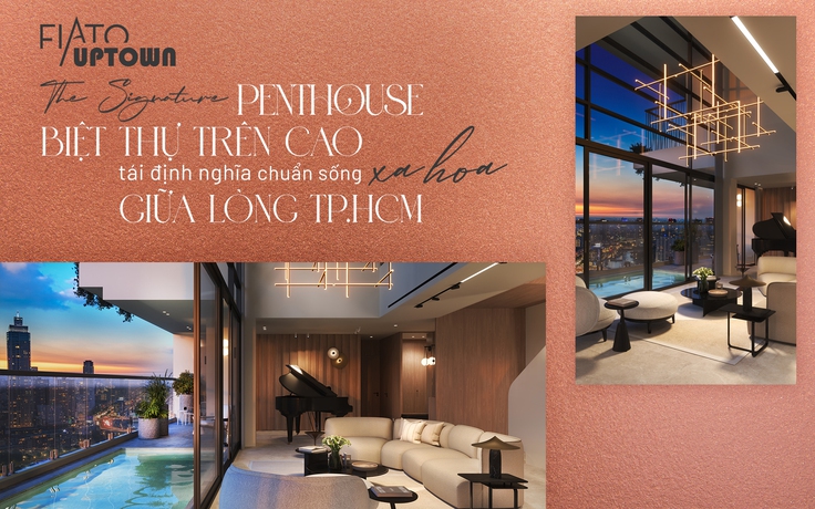 The Signature Penthouse: Biệt thự trên cao tái định nghĩa chuẩn sống xa hoa giữa lòng TP.HCM