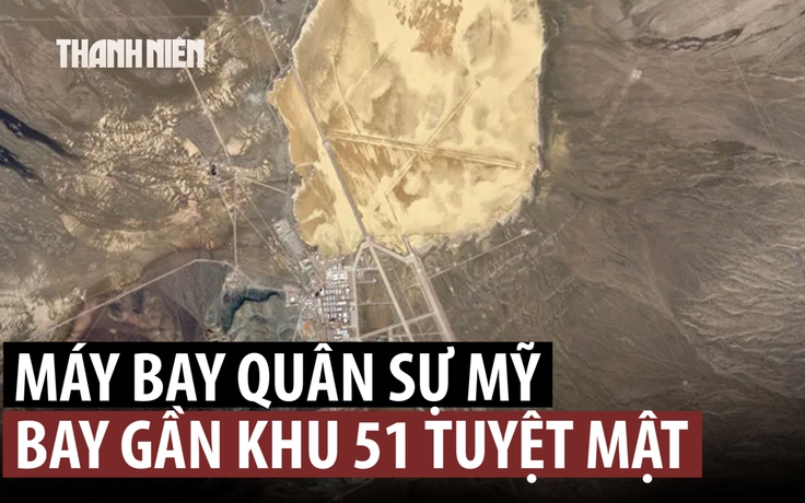 Khu vực 51 tuyệt mật đón những chuyến bay bí ẩn của quân đội Mỹ