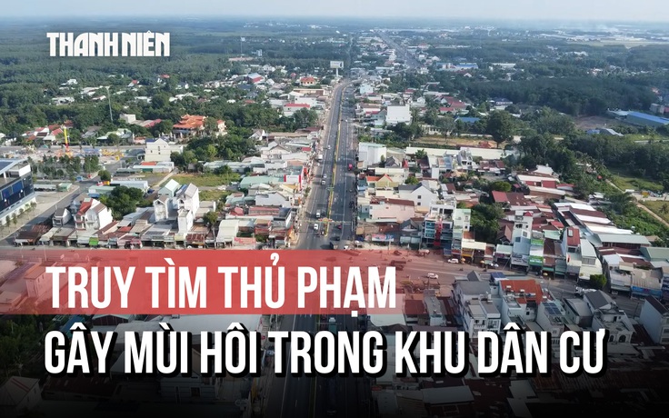 Đồng Nai: Truy tìm 'thủ phạm' gây mùi hôi thối tấn công khu dân cư