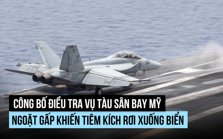 Mỹ kết luận ra sao về tổn thất 3 F/A-18 trên tàu sân bay?